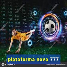 plataforma nova 777